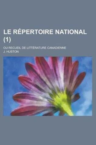 Cover of Le Repertoire National; Ou Recueil de Litterature Canadienne (1)