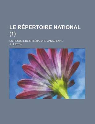 Book cover for Le Repertoire National; Ou Recueil de Litterature Canadienne (1)
