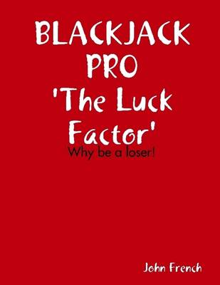 Book cover for Blackjack Pro : The Luck Factor - Why Be a Loser