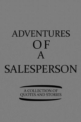 Book cover for Adventures of a Salesperson a Collection of Quotes and Stories