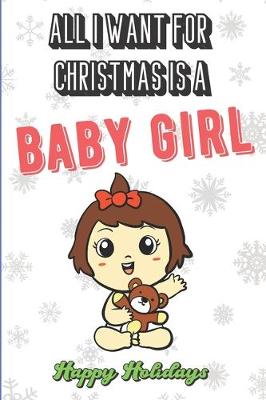 Book cover for All I Want For Christmas Is A Baby Girl