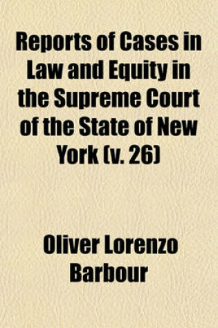 Cover of Reports of Cases in Law and Equity in the Supreme Court of the State of New York (V. 26)