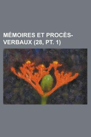 Cover of Memoires Et Proces-Verbaux (28, PT. 1)