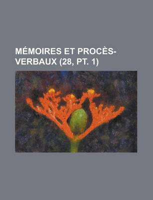 Book cover for Memoires Et Proces-Verbaux (28, PT. 1)