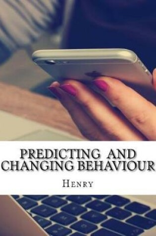 Cover of Predicting and Changing Behaviour