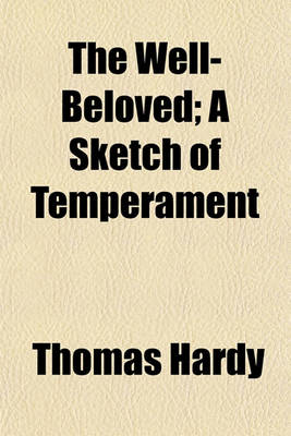 Book cover for The Well-Beloved; A Sketch of Temperament