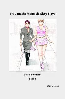 Book cover for Frau Macht Mann Sie Sissy Slave