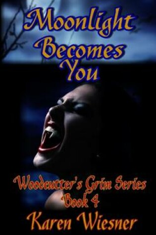 Cover of Moonlight Becomes You, Woodcutter's Grim Series, Book 4