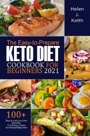 Cover of The Easy-to-Prepare Keto Diet CookBook For Beginners 2021