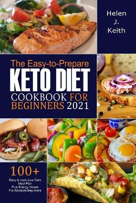 Book cover for The Easy-to-Prepare Keto Diet CookBook For Beginners 2021