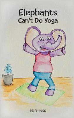 Cover of Elephants Can't Do Yoga