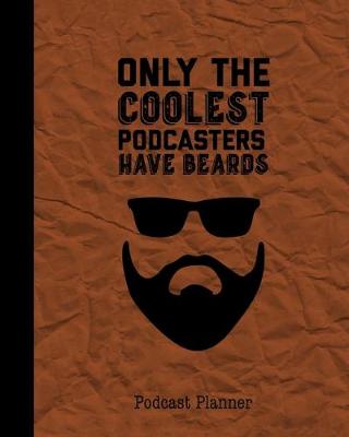 Cover of Only The Coolest Podcasters Have Beards, Podcast Planner