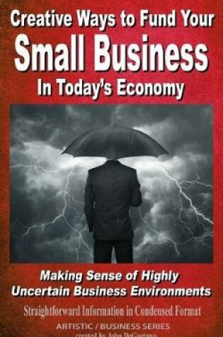 Cover of Creative Ways to Fund your Small Business in Today's Economy