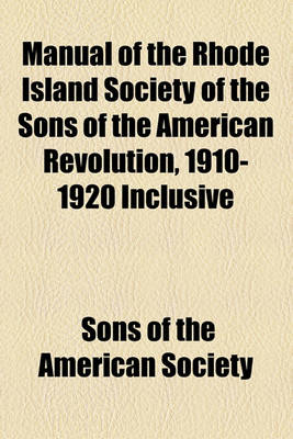 Book cover for Manual of the Rhode Island Society of the Sons of the American Revolution, 1910-1920 Inclusive