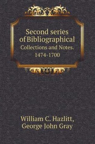 Cover of Second series of Bibliographical Collections and Notes. 1474-1700