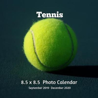 Book cover for Tennis 8.5 X 8.5 Photo Calendar September 2019 -December 2020