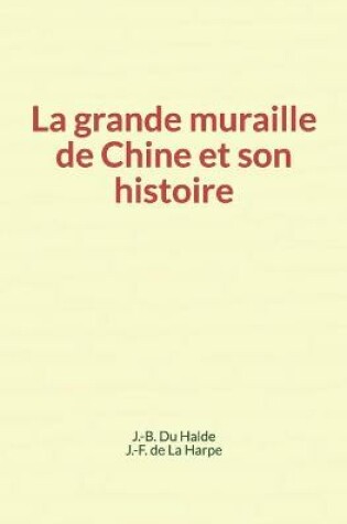 Cover of La grande muraille de Chine et son histoire