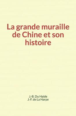 Book cover for La grande muraille de Chine et son histoire