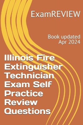 Cover of Illinois Fire Extinguisher Technician Exam Self Practice Review Questions