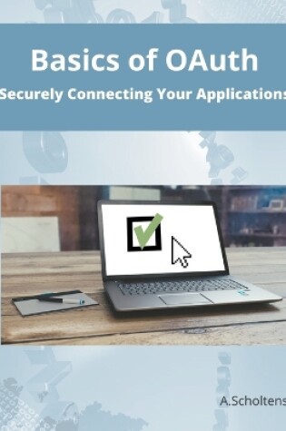 Cover of Basics of OAuth Securely Connecting Your Applications