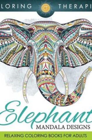 Cover of Elephant Mandala Designs: Relaxing Coloring Books for Adults