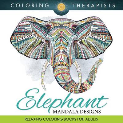 Cover of Elephant Mandala Designs: Relaxing Coloring Books for Adults