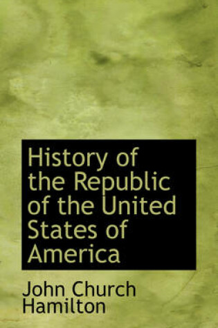 Cover of History of the Republic of the United States of America