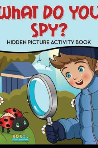 Cover of What Do You Spy? Hidden Picture Activity Book