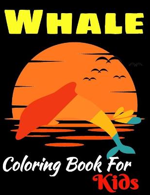 Book cover for Whale Coloring Book For Kids