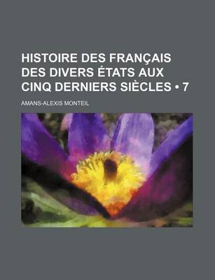 Book cover for Histoire Des Francais Des Divers Etats Aux Cinq Derniers Siecles (7)