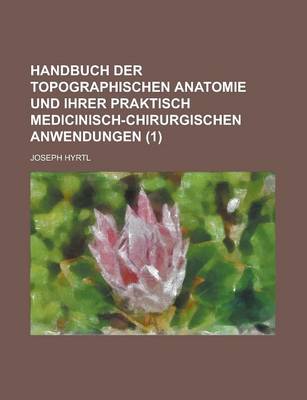 Book cover for Handbuch Der Topographischen Anatomie Und Ihrer Praktisch Medicinisch-Chirurgischen Anwendungen (1)