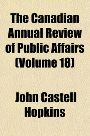 Cover of The Canadian Annual Review of Public Affairs (Volume 18)