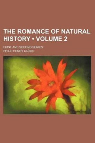 Cover of The Romance of Natural History (Volume 2); First and Second Series