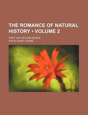 Book cover for The Romance of Natural History (Volume 2); First and Second Series