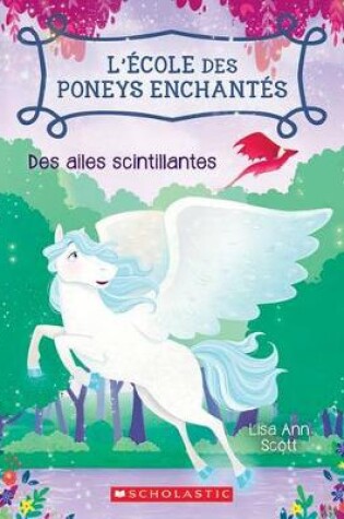 Cover of L' �cole Des Poneys Enchant�s: N� 2 - Des Ailes Scintillantes