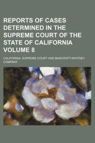 Cover of Reports of Cases Determined in the Supreme Court of the State of California Volume 8