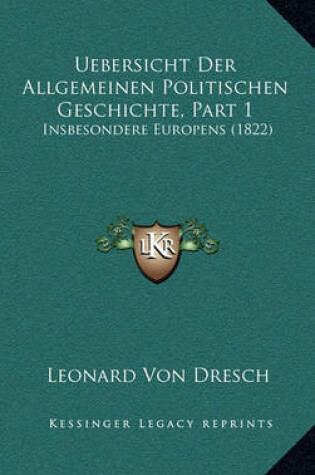 Cover of Uebersicht Der Allgemeinen Politischen Geschichte, Part 1