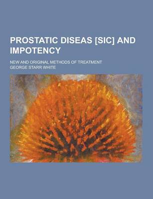 Book cover for Prostatic Diseas [Sic] and Impotency; New and Original Methods of Treatment