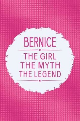 Cover of Bernice the Girl the Myth the Legend