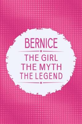 Book cover for Bernice the Girl the Myth the Legend