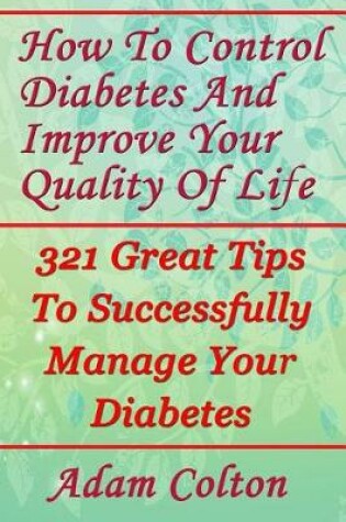 Cover of How To Control Diabetes And Improve Your Quality Of Life