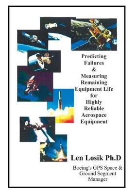 Cover of Predicting Failures and Measuring Remaining Equipment Life on Highly Reliable Aerospace Equipment