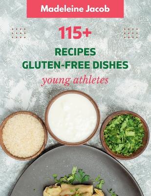 Book cover for 115+ Recipe Gluten-Free Dishes For Athletes