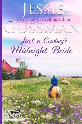 Cover of Just a Cowboy's Midnight Bride (Sweet Western Christian romance book 4) (Flyboys of Sweet Briar Ranch in North Dakota) Large Print Edition