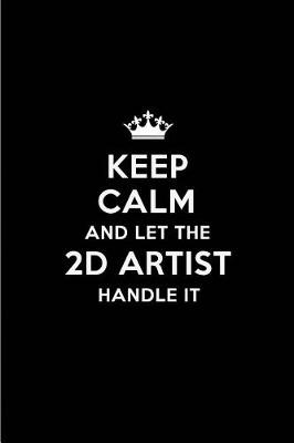 Book cover for Keep Calm and Let the 2D Artist Handle It