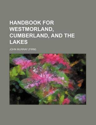 Book cover for Handbook for Westmorland, Cumberland, and the Lakes