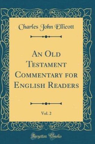 Cover of An Old Testament Commentary for English Readers, Vol. 2 (Classic Reprint)