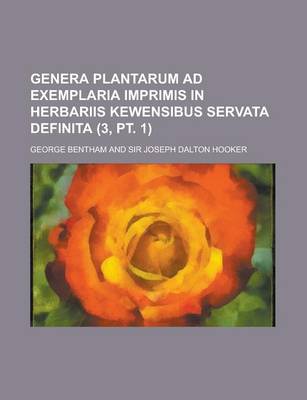 Book cover for Genera Plantarum Ad Exemplaria Imprimis in Herbariis Kewensibus Servata Definita (3, PT. 1 )