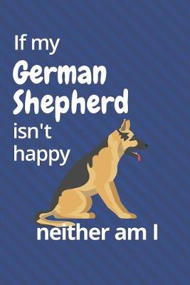 Book cover for If my German Shepherd isn't happy neither am I