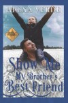 Book cover for Show Me My Brother's Best Friend